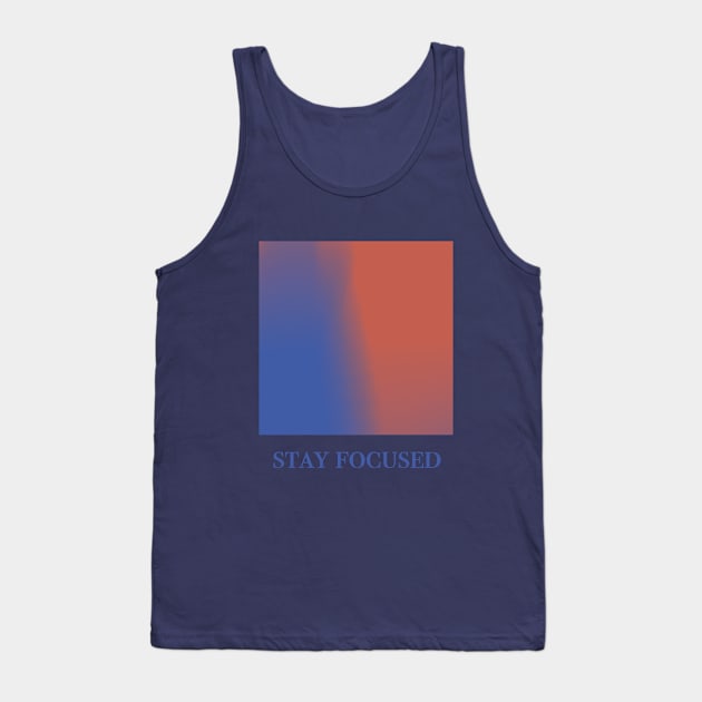 Stay Focused Tank Top by TojFun